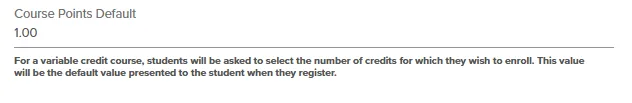 Course Point Default is required for variable credit courses. 